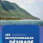 Les incontournables de La D&eacute;sirade