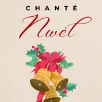 Les &laquo; Chant&eacute; Nw&egrave;l &raquo; : une tradition intemporelle !