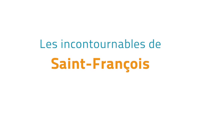Les incontournables de Saint-Fran&ccedil;ois